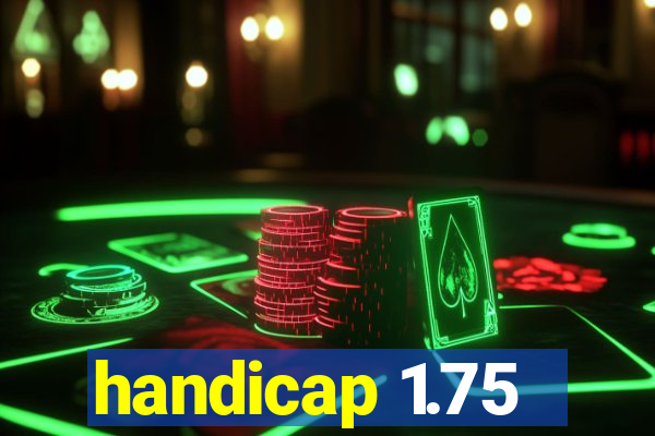 handicap 1.75